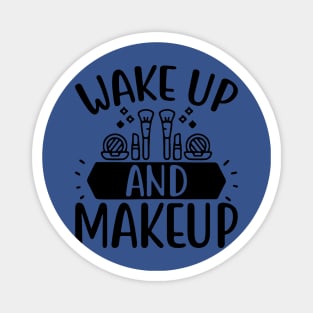 wake up and make up 5 Magnet